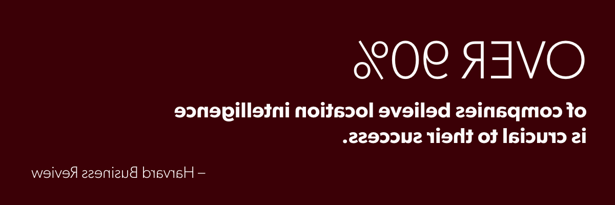 超过90%的公司认为位置情报对他们的成功至关重要.